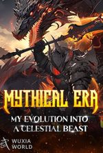 Mythical Era: My Evolution into a Celestial Beast