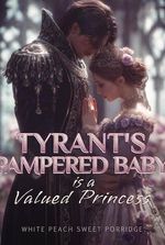 OMG! Tyrant's Pampered Baby Is a Valued Princess