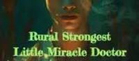 Rural Strongest Little Divine Doctor